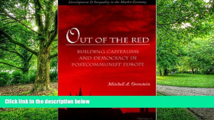 Big Deals  Out of the Red : Building Capitalism and Democracy in Postcommunist Europe  Free Full