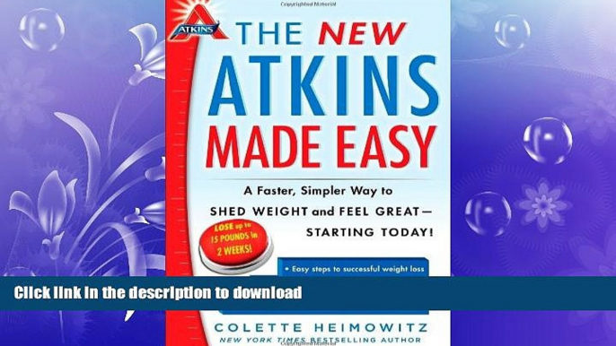 READ BOOK  The New Atkins Made Easy: A Faster, Simpler Way to Shed Weight and Feel Great --