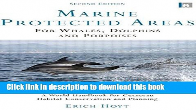 Read Marine Protected Areas for Whales, Dolphins and Porpoises: A World Handbook for Cetacean