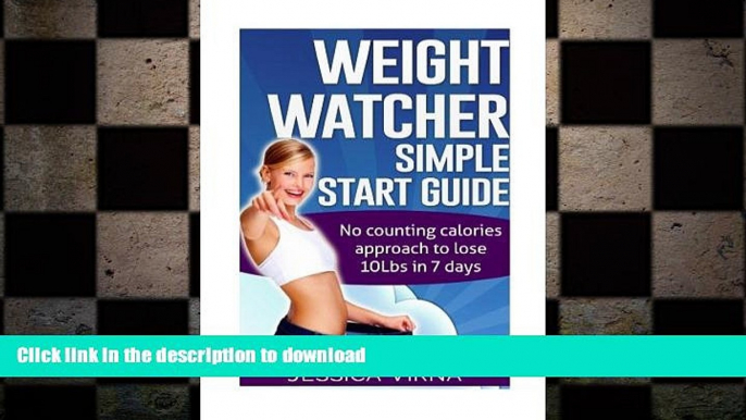 READ BOOK  Weight Watcher: Easy START Guide and Cookbook - No Counting Calories Approach to Lose