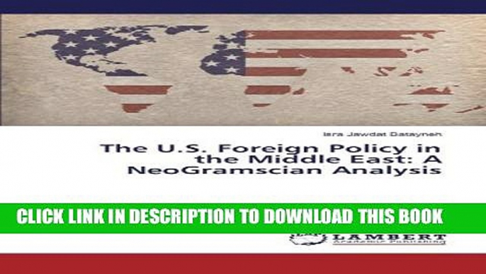 [PDF] The U.S. Foreign Policy in the Middle East: A NeoGramscian Analysis Popular Colection