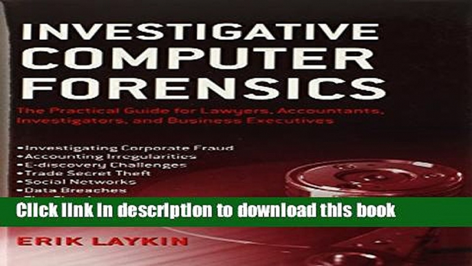 Read Investigative Computer Forensics: The Practical Guide for Lawyers, Accountants,