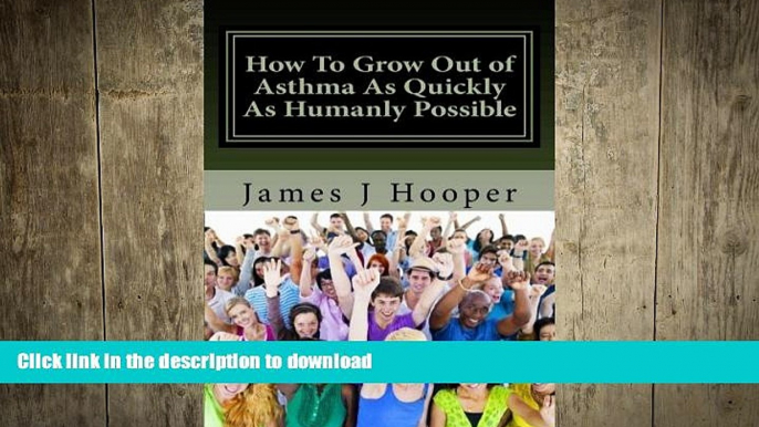 FAVORITE BOOK  How To Grow Out of Asthma As Quickly As Humanly Possible: Proven Simple Steps To