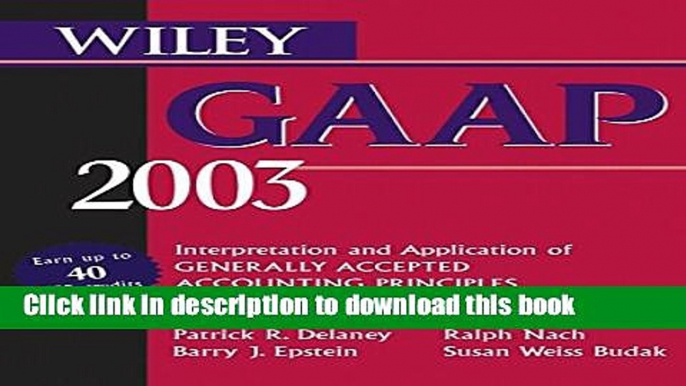 Read Wiley GAAP 2003: Interpretation and Application of Generally Accepted Accounting Principles