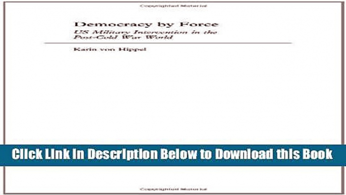 [Reads] Democracy by Force: US Military Intervention in the Post-Cold War World (London School of