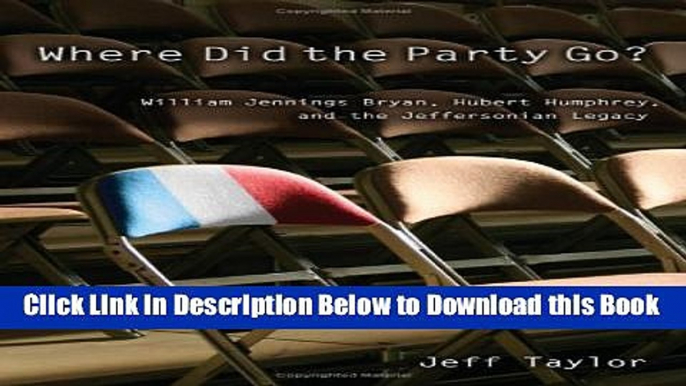 [Reads] Where Did the Party Go?: William Jennings Bryan, Hubert Humphrey, And the Jeffersonian