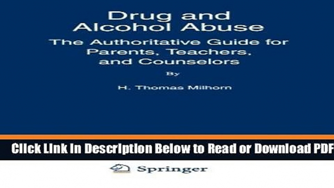 [Get] Drug and Alcohol Abuse: The Authoritative Guide for Parents, Teachers, and Counselors