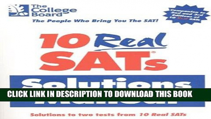 Collection Book 10 Real SATs Solutions Manual: Solutions to two tests from 10 Real SATs 3ed