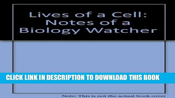 New Book Lives of a Cell: Notes of a Biology Watcher