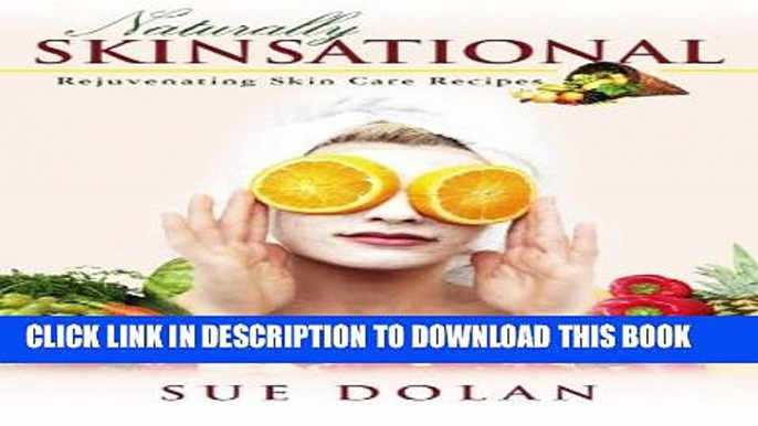 [PDF] Naturally Skinsational: Rejuvenating Skin Care Recipes Full Colection