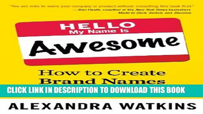 [PDF] Hello, My Name Is Awesome: How to Create Brand Names That Stick Popular Colection