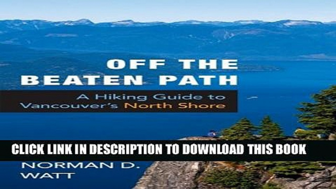 [PDF] Off the Beaten Path: A Hiking Guide to Vancouver s North Shore Popular Online