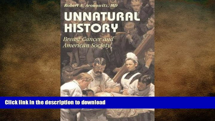 READ BOOK  Unnatural History: Breast Cancer and American Society (Cambridge Studies in the