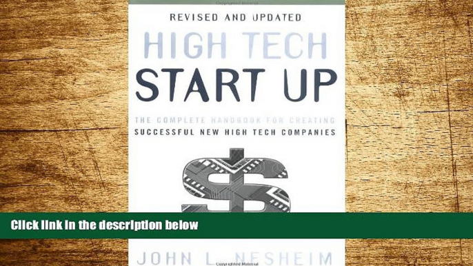 READ FREE FULL  High Tech Start Up, Revised and Updated: The Complete Handbook For Creating