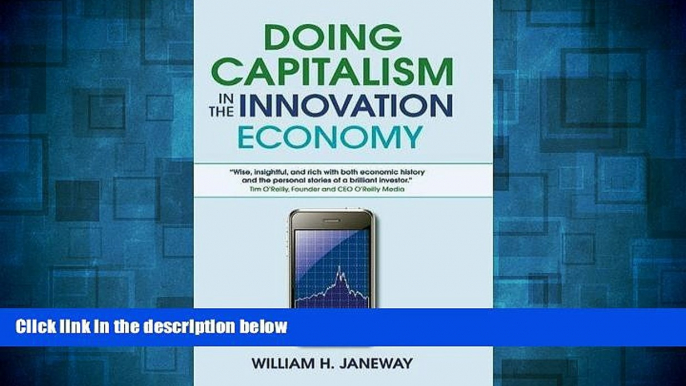 Must Have  Doing Capitalism in the Innovation Economy: Markets, Speculation and the State