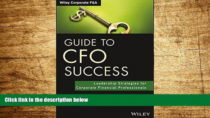 Must Have  Guide to CFO Success: Leadership Strategies for Corporate Financial Professionals