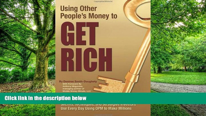 Big Deals  Using Other People s Money to Get Rich: Secrets, Techniques, and Strategies Investors