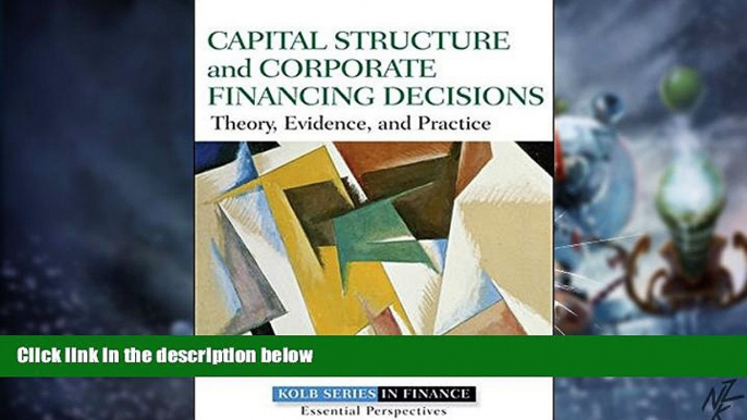 Big Deals  Capital Structure and Corporate Financing Decisions: Theory, Evidence, and Practice