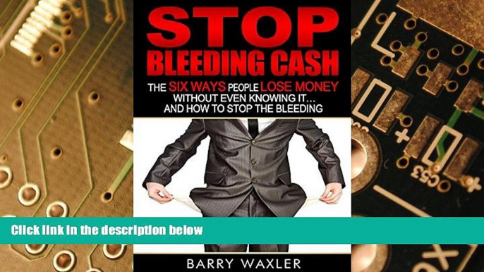 Must Have PDF  Stop Bleeding Cash: The Six Ways People Lose Money Without Even Knowing It ... And