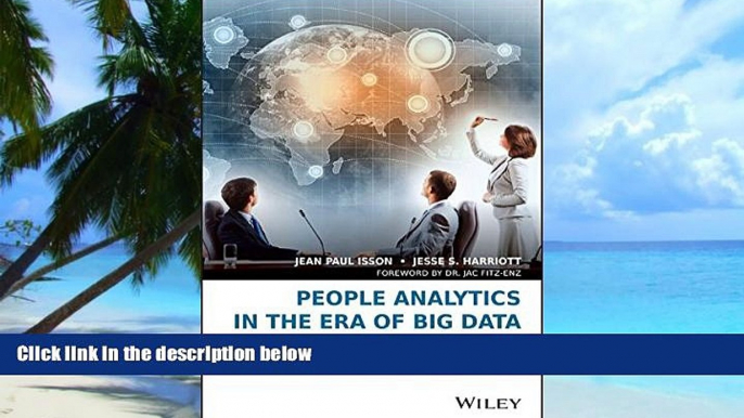 Big Deals  People Analytics in the Era of Big Data: Changing the Way You Attract, Acquire,