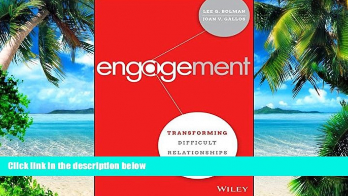 Big Deals  Engagement: Transforming Difficult Relationships at Work  Free Full Read Most Wanted