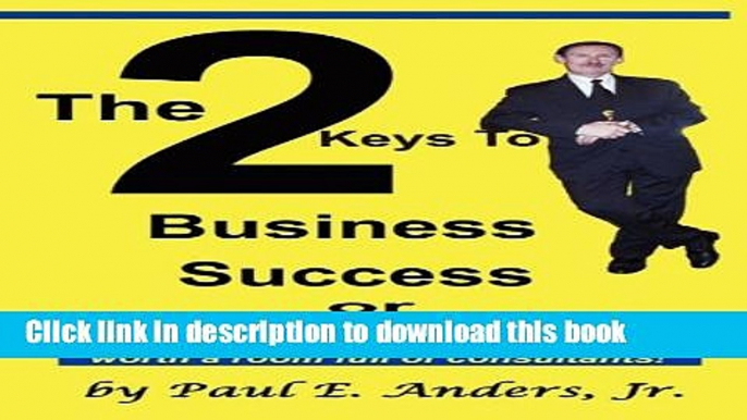 Read The 2 Keys to Business Success: Why an Ounce of Common Sense Is Worth a Room Full of