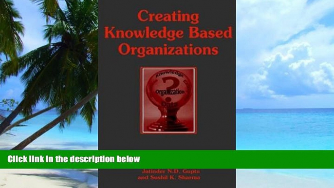 Big Deals  Creating Knowledge Based Organizations  Best Seller Books Most Wanted