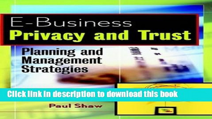 Read E-Business Privacy and Trust: Planning and Management Strategies  Ebook Free