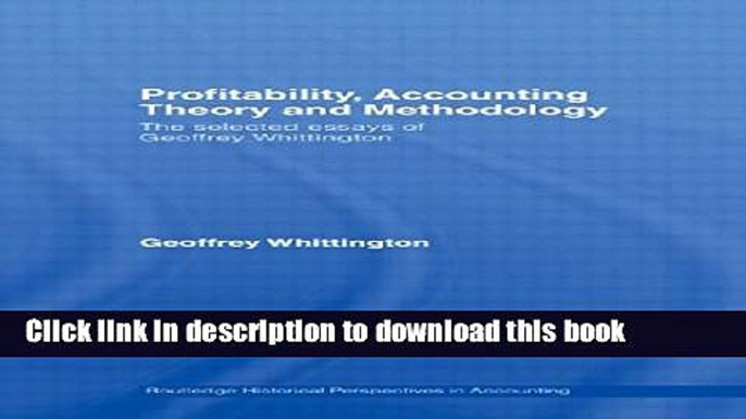 Read Profitability, Accounting Theory and Methodology: The Selected Essays of Geoffrey Whittington