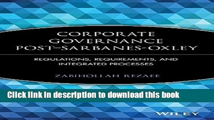 Read Corporate Governance Post-Sarbanes-Oxley: Regulations, Requirements, and Integrated