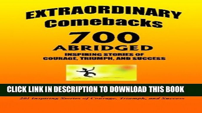 [PDF] EXTRAORDINARY Comebacks 700 ABRIDGED: 700 Inspiring Stories of Courage, Triumph, and Success