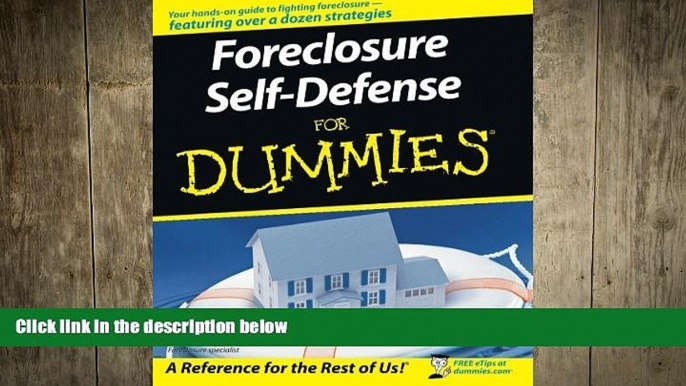 FREE DOWNLOAD  Foreclosure Self-Defense For Dummies READ ONLINE