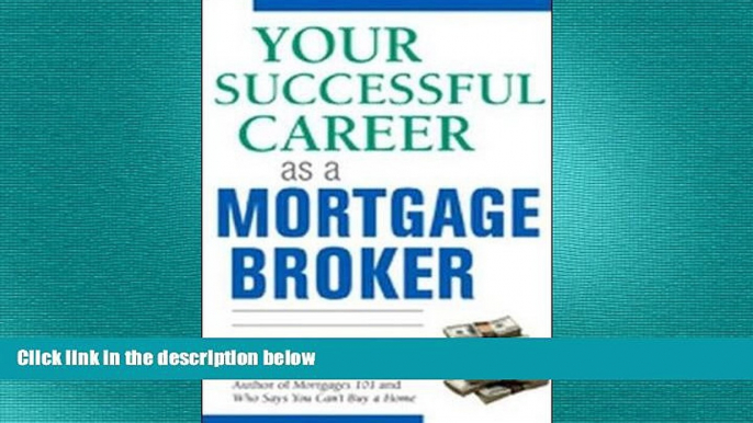 FREE DOWNLOAD  Your Successful Career as a Mortgage Broker  DOWNLOAD ONLINE