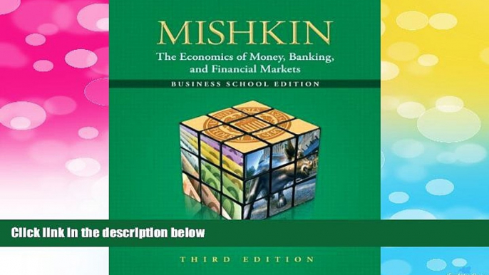 Must Have  The Economics of Money, Banking and Financial Markets: The Business School Edition