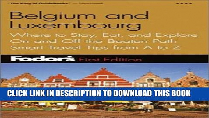 [PDF] Fodor s Belgium and Luxembourg, 1st Edition: Where to Stay, Eat, and Explore On and Off the