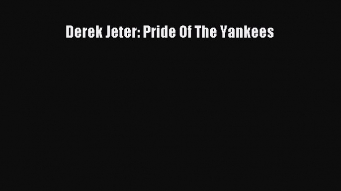 [PDF] Derek Jeter: Pride Of The Yankees Popular Colection