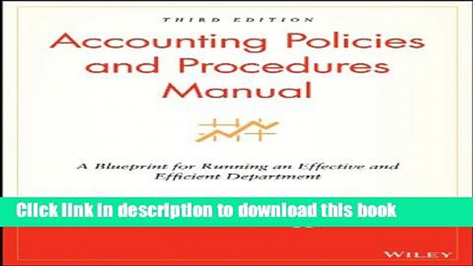 Read Accounting Policies and Procedures Manual: A Blueprint for Running an Effective and Efficient