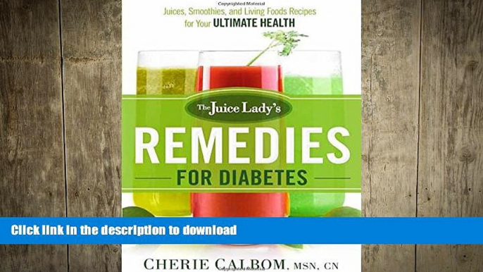 READ  The Juice Lady s Remedies for Diabetes: Juices, Smoothies, and Living Foods Recipes for