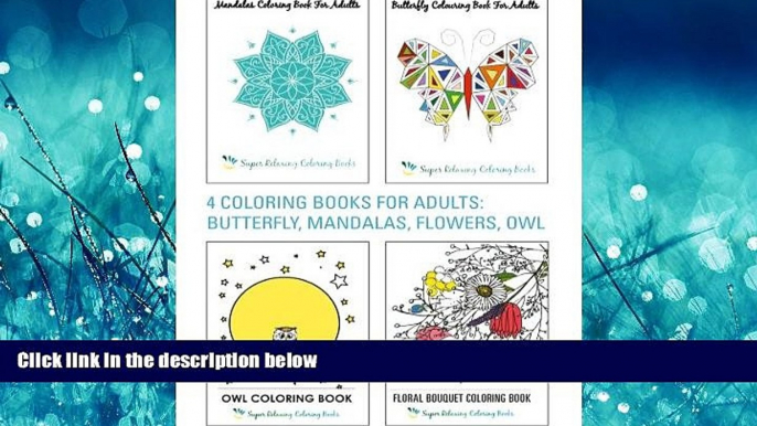 Enjoyed Read 4 Coloring Books for Adults: Butterfly, Mandalas, Flowers   Owl (Super Relaxing