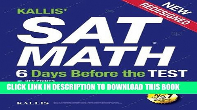 New Book KALLIS  SAT Math - 6 Days Before the Test (6 Practice Tests +College SAT Prep): (Study