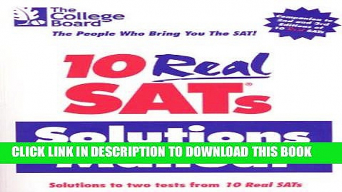 New Book 10 Real SATs Solutions Manual: Solutions to two tests from 10 Real SATs 3ed