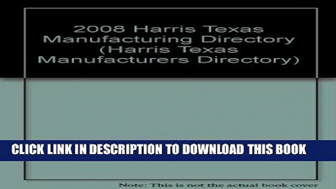 [PDF] 2008 Harris Texas Manufacturing Directory (Harris Texas Manufacturers Directory) Full Online