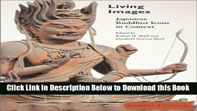 [Best] Living Images: Japanese Buddhist Icons in Context (Asian Religions and Cultures) Free Books