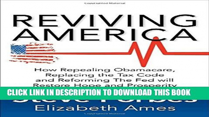 [Download] Reviving America: How Repealing Obamacare, Replacing the Tax Code and Reforming The Fed