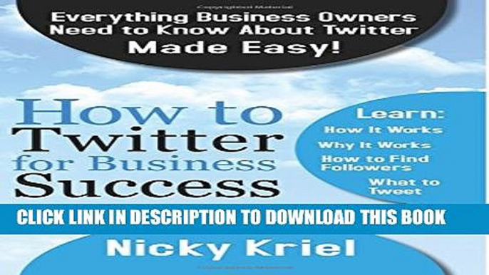 Collection Book How To Twitter For Business Success: Everything Business Owners Need To Know About