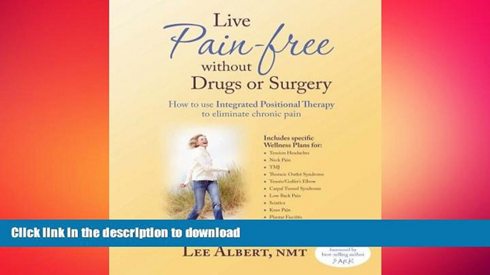 FAVORITE BOOK  Live Pain Free Without Drugs or Surgery: How to use Integrated Positional Therapy