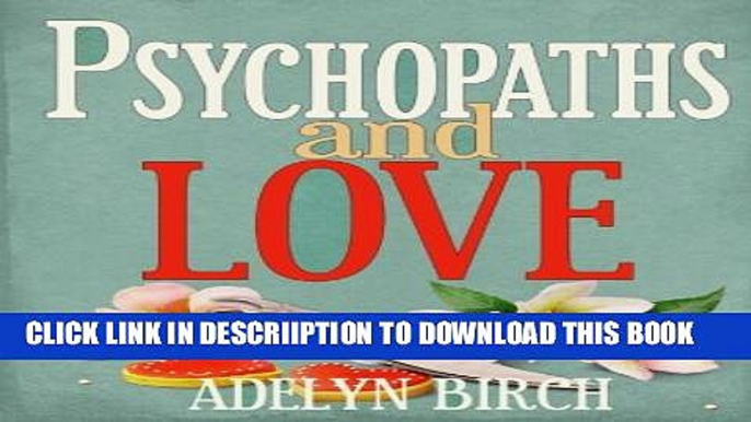 [PDF] Psychopaths and Love: Psychopaths aren t capable of love. Find out what happens when they