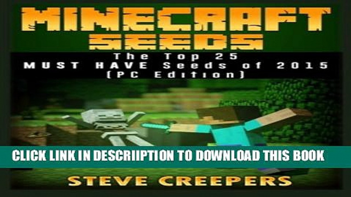 [PDF] Minecraft Seeds: The Top 25 MUST HAVE Seeds of 2015 Popular Collection