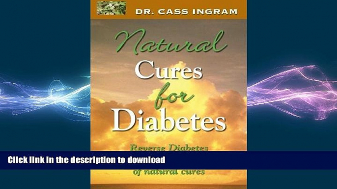 READ BOOK  Natural Cures for Diabetes: Reverse Diabetes Quickly Through the Power of Natural