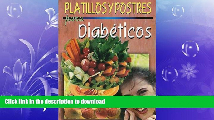 READ  Platillos y postres para diabeticos/ Cooking Desserts for Diabetics (Spanish Edition) (RTM